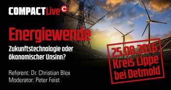 COMPACT-Live: 25.08.16, Kreis Lippe bei Detmold (NRW): „Energiewende – Zukunftstechnologie oder ökonomischer Unsinn?“