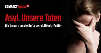 COMPACT verschenkt: „Asyl. Unsere Toten – Wir trauern um die Opfer von Multikulti“