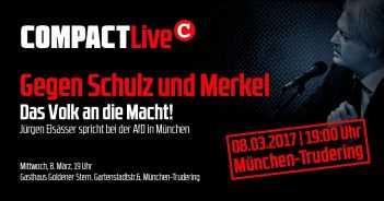 08. März, München-Trudering: COMPACT-Live: Gegen Schulz und Merkel! Das Volk an die Macht!