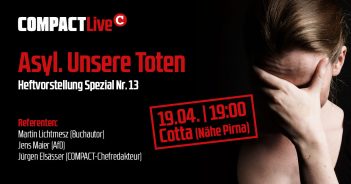 HEUTE, 19 Uhr: COMPACT-Live: Asyl. Unsere Toten – Livestream jetzt!