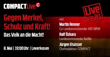 08. Mai, Leverkusen: COMPACT-Live: Gegen Merkel, Schulz und Kraft! Das Volk an die Macht!