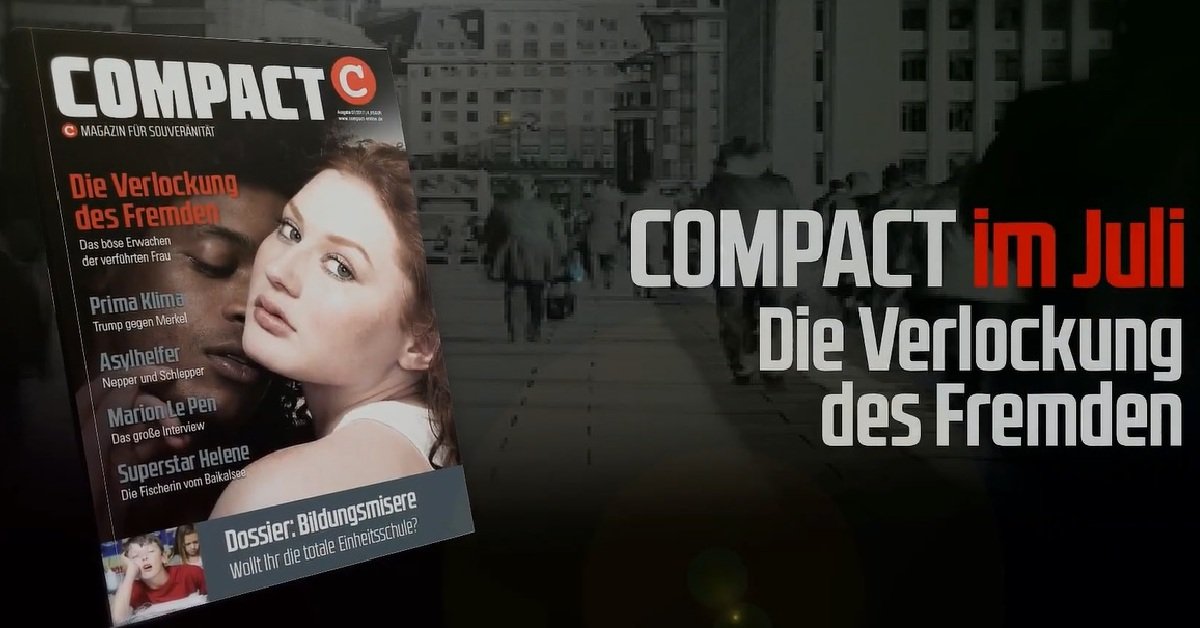 COMPACT-TV: Die Verlockung des Fremden: Sex und Umvolkung. Diskussion zu COMPACT 7/2017 (Video)