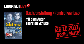 COMPACT Live 26.10.17 – „Kontrollverlust“ – SPIEGEL-Bestseller Autor Thorsten Schulte zu Gast bei COMPACT Thorsten Schulte