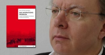 Rolf Peter Sieferle: Migration und Sozialstaat – geht nicht! Rolf Peter Sieferle
