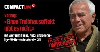 COMPACT-Live mit Wolfgang Thüne: „Einen Treibhauseffekt gibt es nicht.“ (Video) C-Live, 15.11.17-Wittenberg Wolfgang Thüne