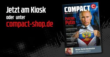 COMPACT im März: „Patriot Putin – Partner für Europa“ (Videodiskussion)