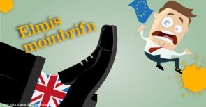 Europa-Trickser müssen sich redliche Jobs suchen, wenn Brexit scheitert – Elmis moinbrifn vom 18. März