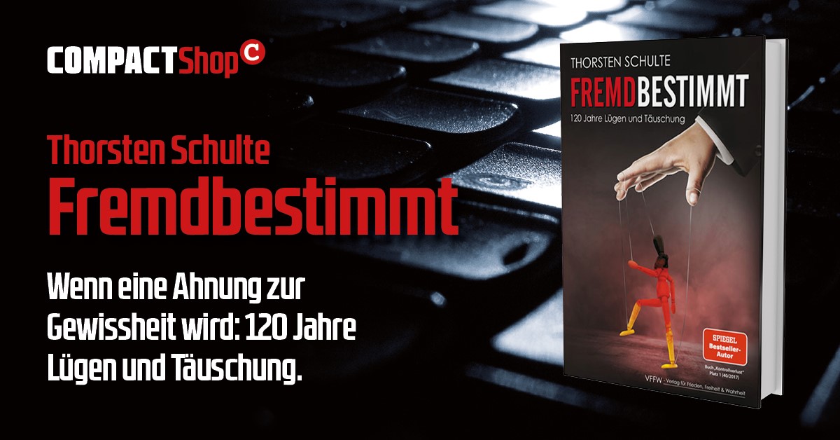 Thorsten Schulte: Fremdbestimmt. 120 Jahre Lügen und Täuschung