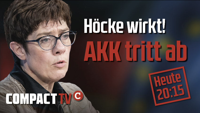 Höcke wirkt! AKK tritt ab. COMPACT-TV Live heute 20:15