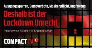 Ausgangssperren, Demoverbote, Maskenpflicht, Impfzwang: Deshalb ist der Lockdown Unrecht (Video)