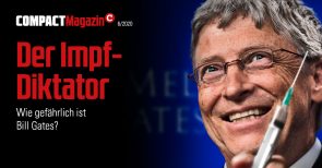 Bill Gates – Der Impfdiktator. Alle Fakten in der Juni-Ausgabe von COMPACT