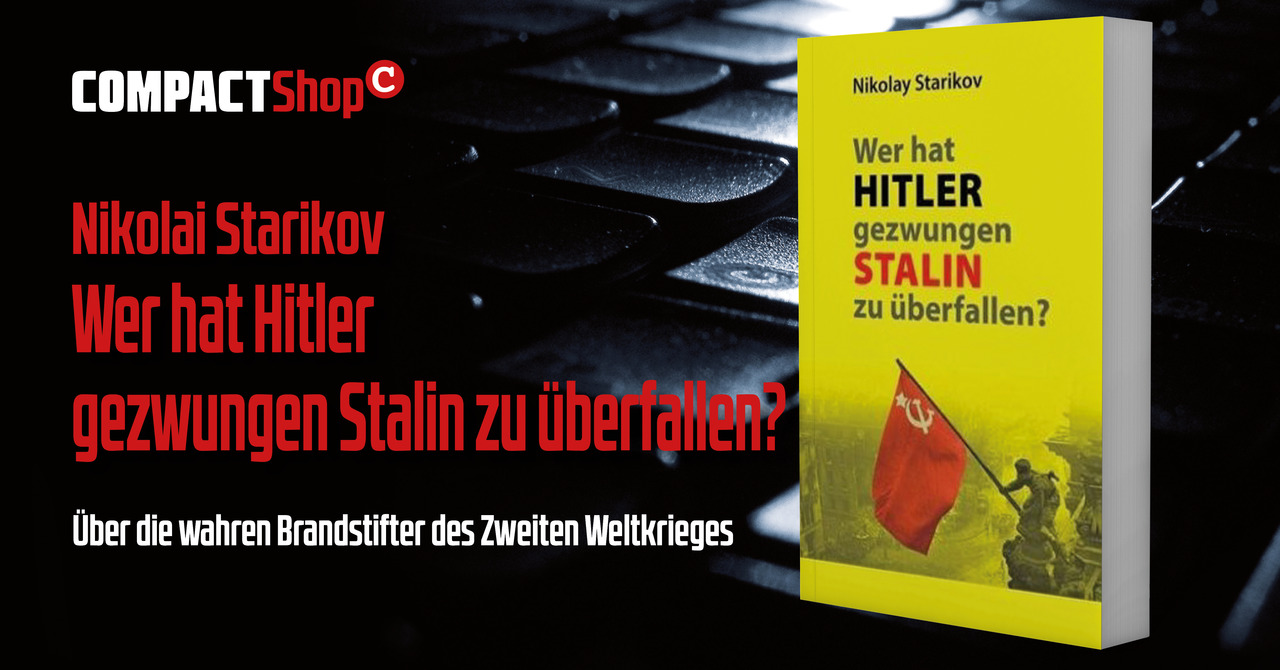 Nur bei COMPACT erhältlich: „Wer hat Hitler gezwungen, Stalin zu überfallen?'