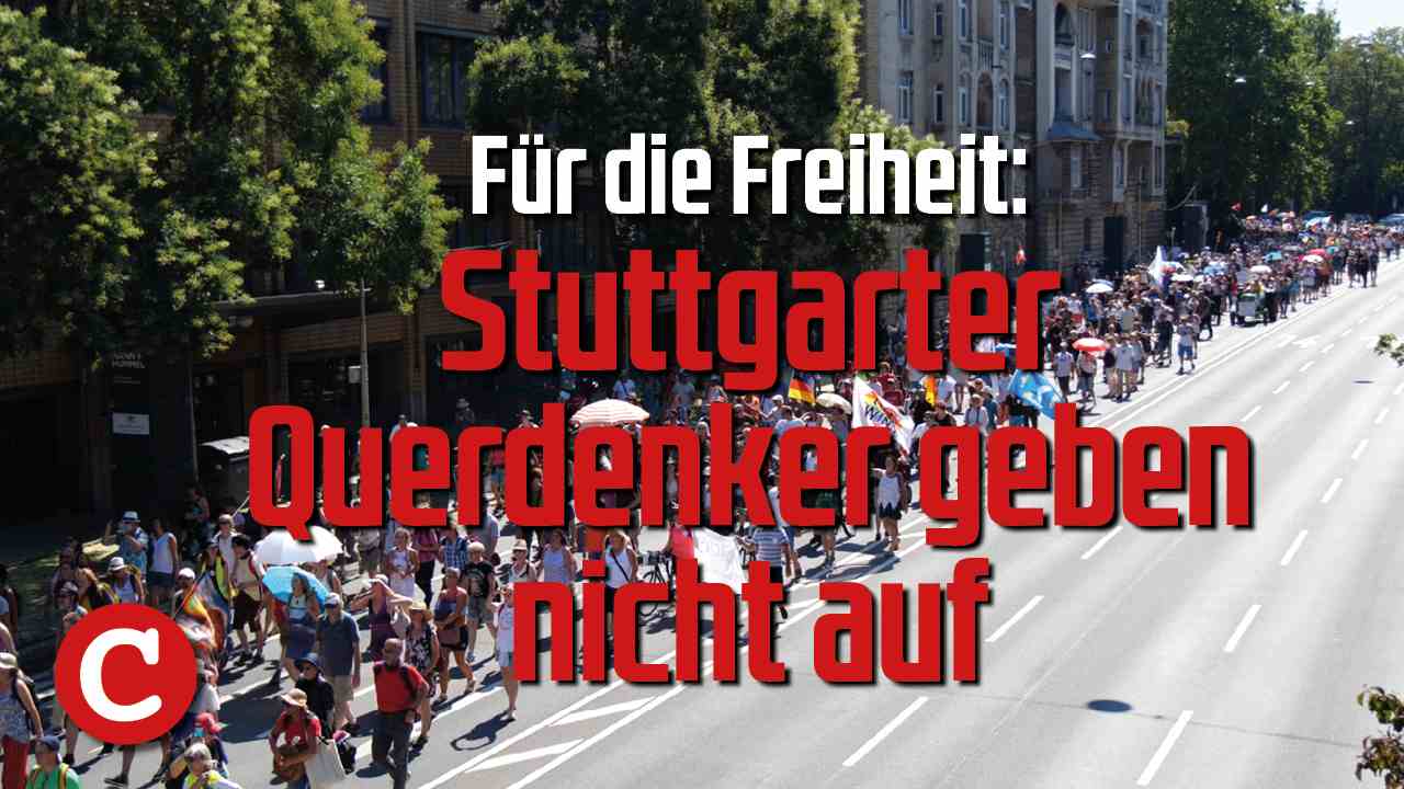 COMPACT-TV – Für die Freiheit: Stuttgarter Querdenker geben nicht auf (Video)