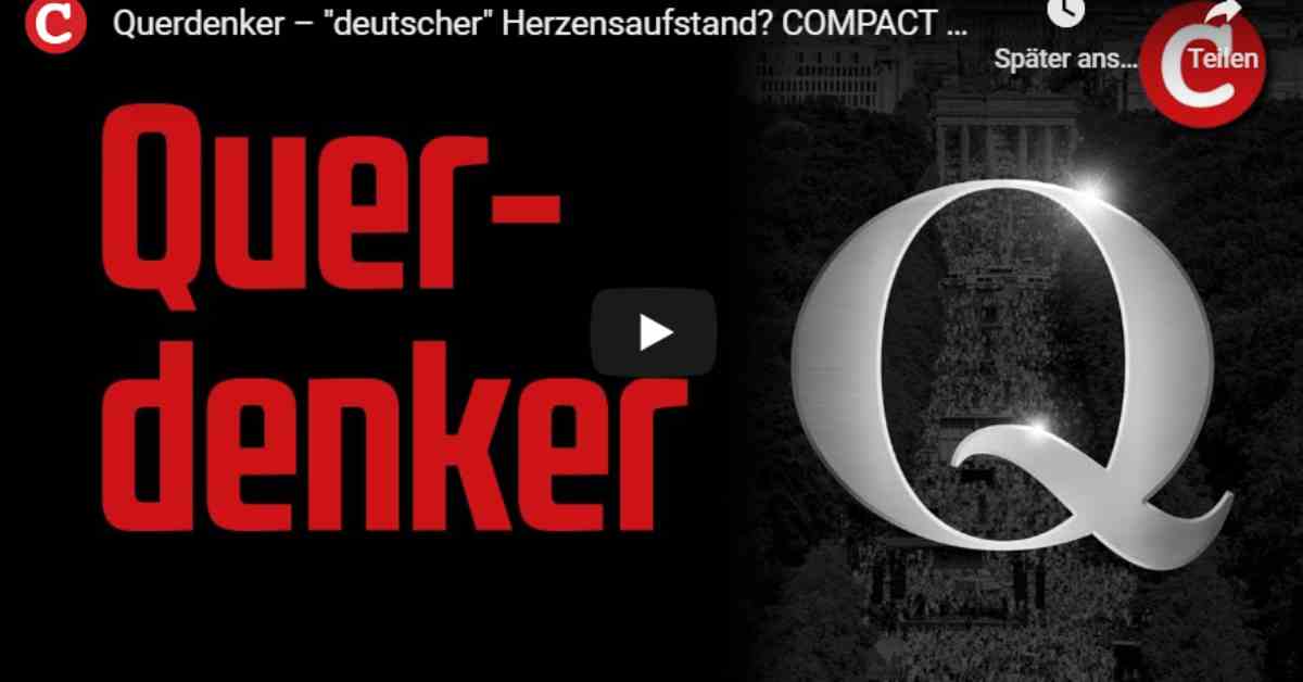 Querdenker – „deutscher“ Herzensaufstand? – Video-Präsentation von COMPACT 9/2020