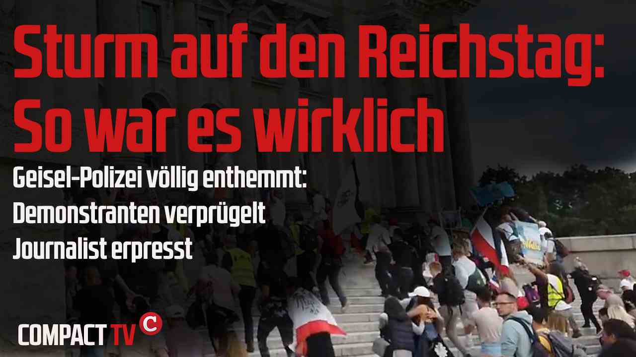COMPACT-TV: Sturm auf den Reichstag: So war es wirklich (Video)