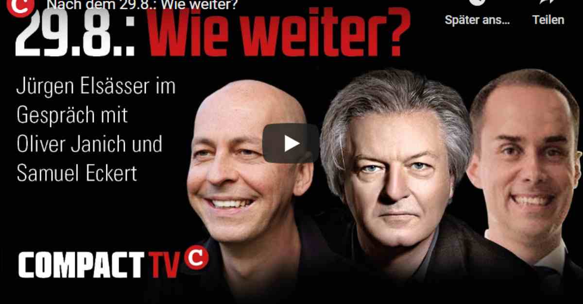 COMPACT-TV: Nach dem 29.8.: Wie weiter? (Video). Die große Manöverkritik mit Eckert, Janich, Elsässer