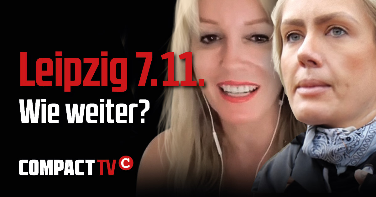 Heute 20 Uhr: COMPACT-TV Live-Debatte: „Leipzig 7.11.  – Bilanz und wie weiter?“ (Video)
