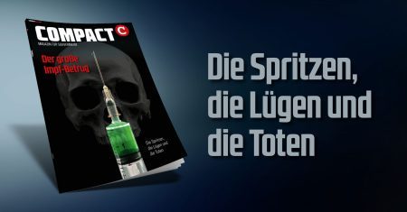 Vom Impf-Betrug zum Impf-Terror: Die neue Ausgabe von COMPACT bringt die Fakten