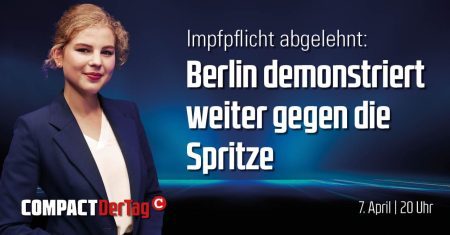 Berlin demonstriert weiter gegen die Spritze – COMPACT.DerTag – JETZT ansehen