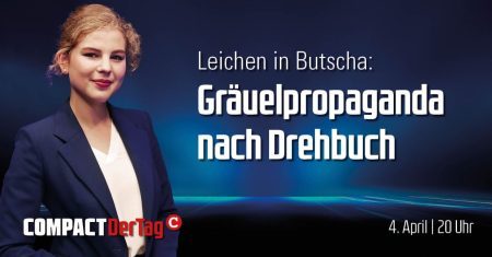 Gräuelpropaganda nach Drehbuch: COMPACT.DerTag – JETZT ansehen