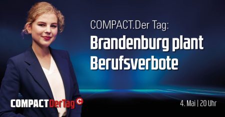 Brandenburg plant Berufsverbote: COMPACT.DerTag