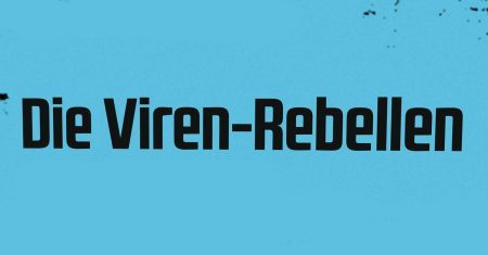 Die Viren-Rebellen