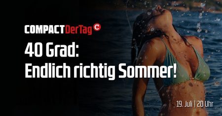 40 Grad – und Spaßbremse Greta jammert rum!
