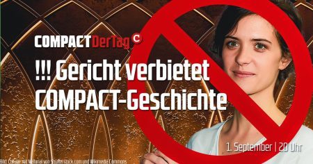 !!! Gericht verbietet COMPACT-Geschichte
