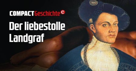 Philipp von Hessen: Der liebestolle Landgraf