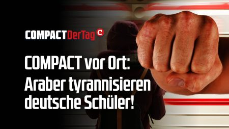 COMPACT vor Ort: Araber tyrannisieren deutsche Schüler!