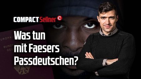 Sellner: Was tun mit Faesers Passdeutschen?