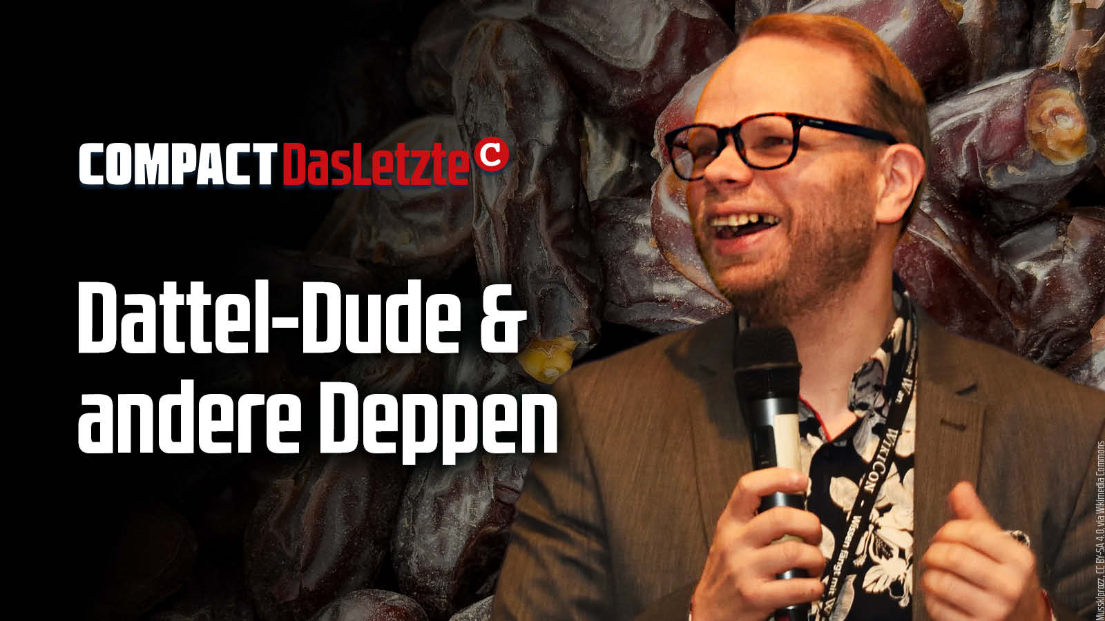 Das LETZTE: Der Dattel-Dude & andere Deppen - COMPACT