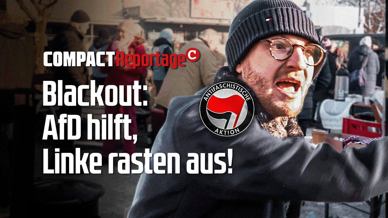Blackout: AfD hilft, Linke rasten aus! - COMPACT