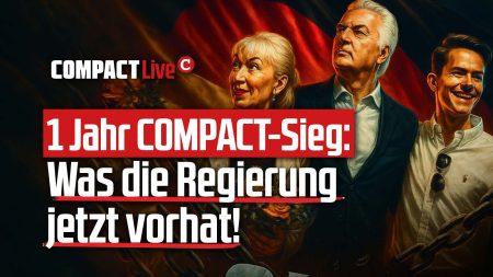1 Jahr COMPACT – Sieg: Was die Regierung jetzt vorhat!